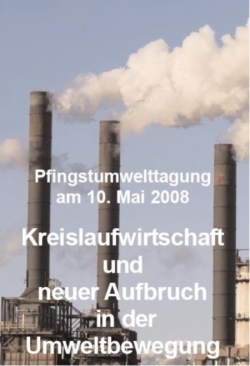Pfingstumwelttagung am 10. Mai 2008 - Kreislaufwirtschaft und neue Aufbruch in der Umweltbewegung